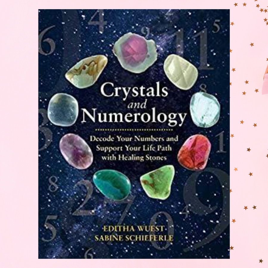 Crystals & Numerology: Decode Your Numbers & Support Your Life Path with Healing Stones