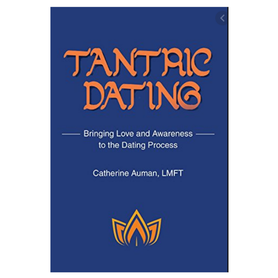Tantric Dating: Bringing Love and Awareness to the Dating Process Paperback